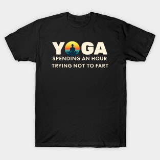YOGA.....Don't Fart...for an hour T-Shirt